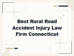 Injury Compensation for Rural Road Accidents in Connecticut