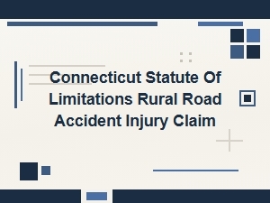 The Deadline for Connecticut Rural Road Accident Injury Claims